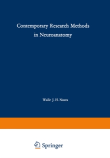 Contemporary Research Methods in Neuroanatomy : Proceedings of an International Conference held at the Laboratory of Perinatal Physiology, San Juan, Puerto Rico,in January 1969 under the auspices of t