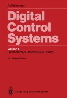 Digital Control Systems : Volume 1: Fundamentals, Deterministic Control