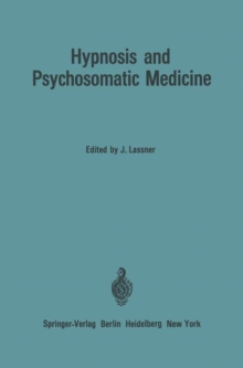 Hypnosis and Psychosomatic Medicine : Proceedings of the International Congress for Hypnosis and Psychosomatic Medicine / Memoires du Congres International d'Hypnose et de Medecine Psychosomatique / B