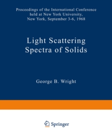 Light Scattering Spectra of Solids : Proceedings of the International Conference on Light Scattering Spectra of Solids held at: New York University, New York September 3, 4, 5, 6, 1968