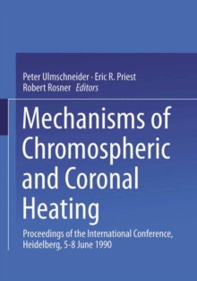 Mechanisms of Chromospheric and Coronal Heating : Proceedings of the International Conference, Heidelberg, 5-8 June 1990