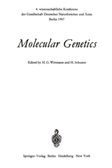 Molecular Genetics : 4. wissenschaftliche Konferenz der Gesellschaft Deutscher Naturforscher und Arzte Berlin 1967