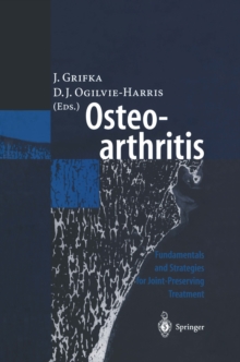 Osteoarthritis : Fundamentals and Strategies for Joint-Preserving Treatment