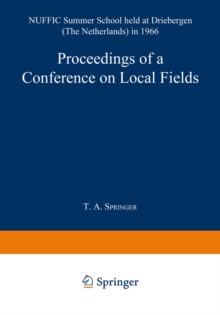 Proceedings of a Conference on Local Fields : NUFFIC Summer School held at Driebergen (The Netherlands) in 1966