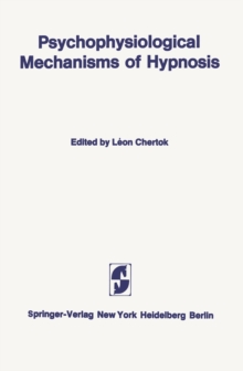 Psychophysiological Mechanisms of Hypnosis : An International Symposium sponsored by the International Brain Research Organization and the Centre de Recherche, Institut de Psychiatrie La Rochefoucauld