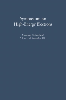 Symposium on High-Energy Electrons : Montreux (Switzerland) 7th to 11th September 1964 Proceedings