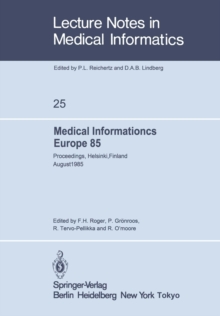 Medical Informatics Europe 85 : Proceedings, Helsinki, Finland August 25-29, 1985