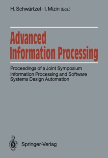 Advanced Information Processing : Proceedings of a Joint Symposium. Information Processing and Software Systems Design Automation. Academy of Sciences of the USSR, Siemens AG, FRG Moscow, June 5/6, 19