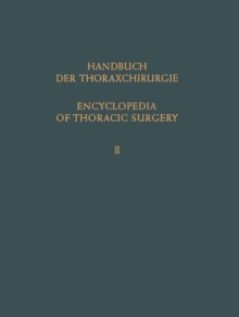 Encyclopedia of Thoracic Surgery / Handbuch Der Thoraxchirurgie : Band / Volume 2: Spezieller Teil 1 / Special Part 1