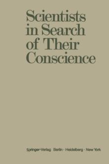 Scientists in Search of Their Conscience : Proceedings of a Symposium on The Impact of Science on Society organised by The European Committee of The Weizmann Institute of Science Brussels, June 28-29,