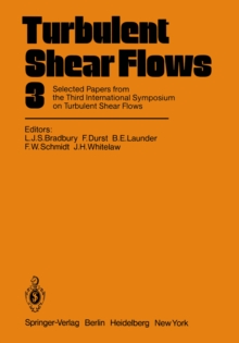 Turbulent Shear Flows 3 : Selected Papers from the Third International Symposium on Turbulent Shear Flows, The University of California, Davis, September 9-11, 1981