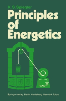 Principles of Energetics : Based on Applications de la thermodynamique du non-equilibre by P. Chartier, M. Gross, and K. S. Spiegler