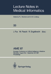 AIME 87 : European Conference on Artificial Intelligence in Medicine Marseilles, August 31st - September 3rd 1987 Proceedings