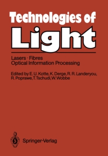 Technologies of Light : Lasers * Fibres * Optical Information Processing Early Monitoring of Technological Change A Report from the FAST Programme of the Commission of the European Communities