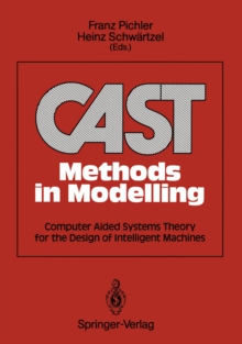 CAST Methods in Modelling : Computer Aided Systems Theory for the Design of Intelligent Machines