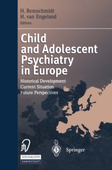 Child and Adolescent Psychiatry in Europe : Historical Development Current Situation Future Perspectives