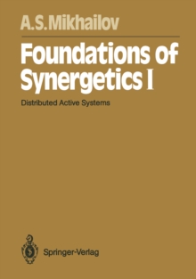 Foundations of Synergetics I : Distributed Active Systems