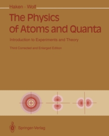 The Physics of Atoms and Quanta : Introduction to Experiments and Theory