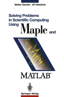 Solving Problems in Scientific Computing Using Maple and Matlab(R)