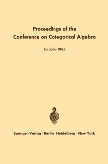 Proceedings of the Conference on Categorical Algebra : La Jolla 1965