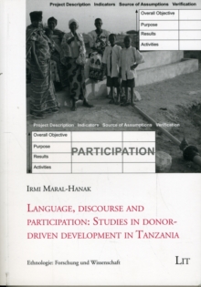 Language, Discourse and Participation : Studies in Donor-driven Development in Tanzania, Paperback Book Language, Discourse and Participation : Studies in Donor-driven Development in Tanzania, Paperback Book