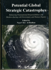 Potential Global Strategic Catastrophes : Balancing Transnational Responsibilities and Burden-sharing with Sovereignty and Human Dignity, Paperback Book Potential Global Strategic Catastrophes : Balancing Transnational Responsibilities and Burden-sharing with Sovereignty and Human Dignity, Paperback Book
