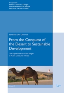 From the Conquest of the Desert to Sustainable Development : The Representation of the Negev in Public Discourse in Israel