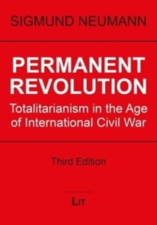 Permanent Revolution : Totalitarianism in the Age of International Civil War