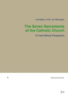 Seven Sacraments of the Catholic Church The : A Fresh Biblical Perspective