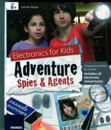 Electronics for Kids: Adventure Spies & Agents Kit & Manual, Kit Book Electronics for Kids: Adventure Spies & Agents Kit & Manual, Kit Book
