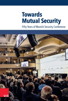 Towards Mutual Security : Fifty Years of Munich Security Conference