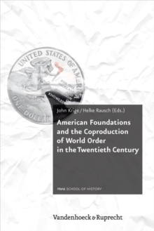 American Foundations and the Coproduction of World Order in the Twentieth Century