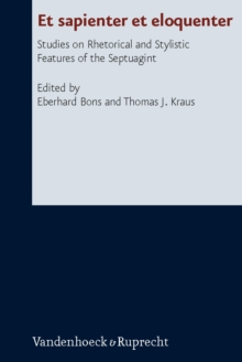 Et sapienter et eloquenter : Studies on Rhetorical and Stylistic Features of the Septuagint