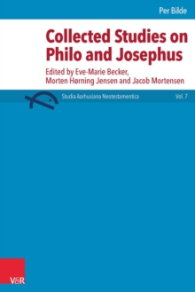 Collected Studies on Philo and Josephus : Edited by Eve-Marie Becker, Morten Horning Jensen and Jacob Mortensen