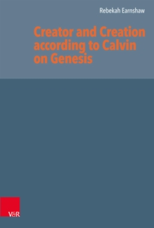 Creator and Creation according to Calvin on Genesis