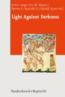 Light Against Darkness : Dualism in Ancient Mediterranean Religion and the Contemporary World