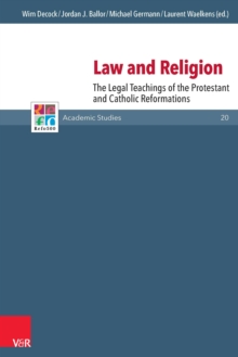 Law and Religion : The Legal Teachings of the Protestant and Catholic Reformations