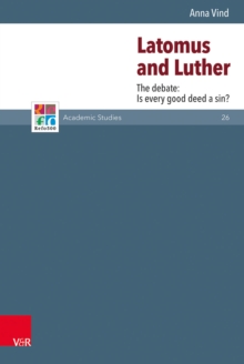 Latomus and Luther : The Debate: Is every Good Deed a Sin?