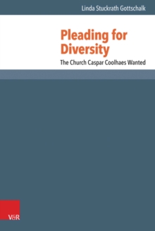 Pleading for Diversity : The Church Caspar Coolhaes Wanted