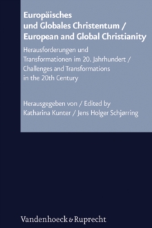 Europaisches und Globales Christentum / European and Global Christianity : Herausforderungen und Transformationen im 20. Jahrhundert / Challenges and Transformations in the 20th Century