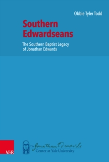 Southern Edwardseans : The Southern Baptist Legacy of Jonathan Edwards