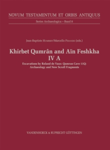 Khirbet Qumran and Ain Feshkha IV A : Qumran Cave 11Q: Archaeology and New Scroll Fragments