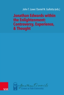 Jonathan Edwards within the Enlightenment: Controversy, Experience, & Thought