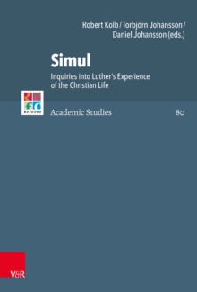 Simul : Inquiries into Luther's Experience of the Christian Life