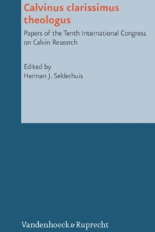 Calvinus clarissimus theologus : Papers of the Tenth International Congress on Calvin Research