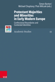 Protestant Majorities and Minorities in Early Modern Europe : Confessional Boundaries and Contested Identities