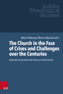 The Church in the Face of Crises and Challenges over the Centuries : Selected Issues from the History of the Church