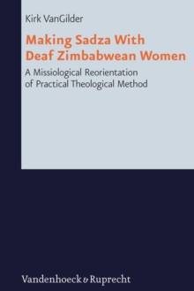 Making Sadza With Deaf Zimbabwean Women : A Missiological Reorientation of Practical Theological Method