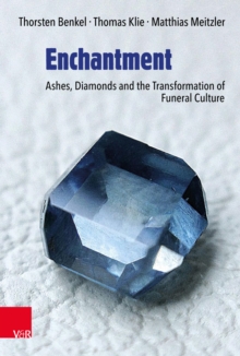 Enchantment : Ashes, Diamonds and the Transformation of Funeral Culture