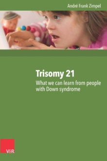 Trisomy 21 : What we can learn from people with Down syndrome